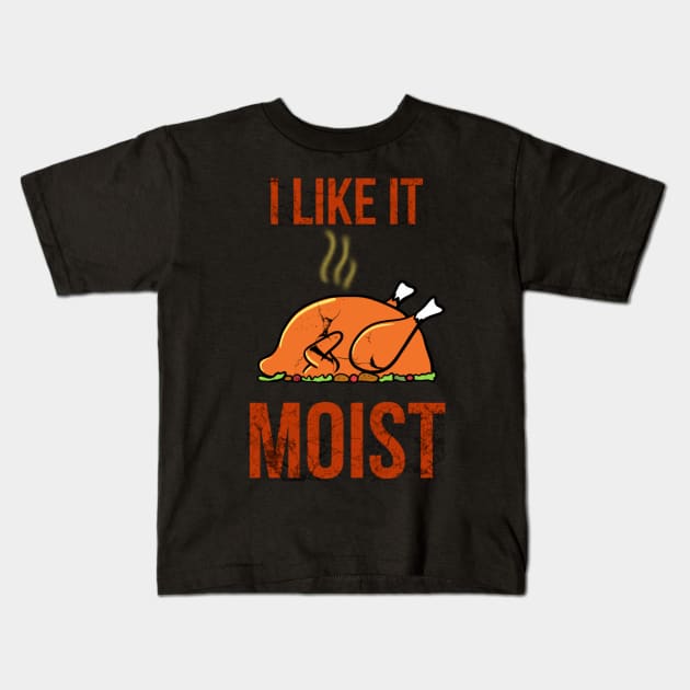 I like it moist thanksgiving funny turkey Kids T-Shirt by Mermaidssparkle